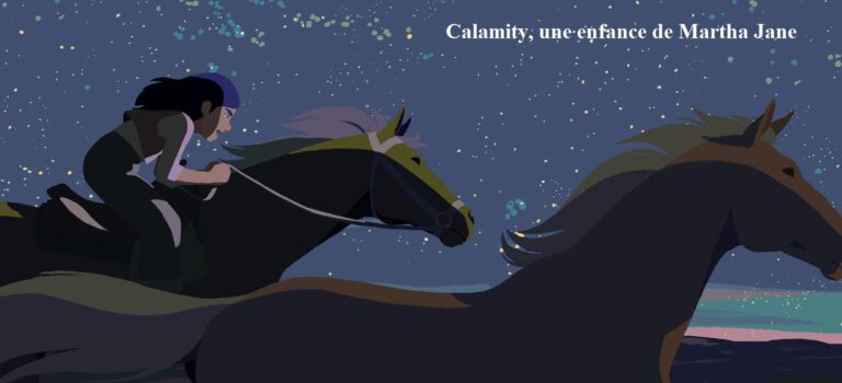 Calamity, une enfance de Martha Jane Cannary