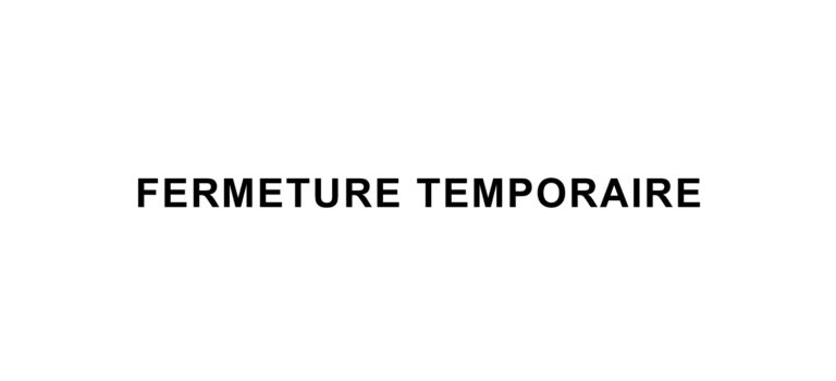 FERMETURE TEMPORAIRE